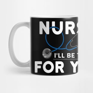 Nurse - I will be there for you Mug